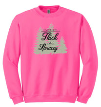 Load image into Gallery viewer, Thick &amp; Sprucy Sweatshirt
