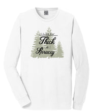 Load image into Gallery viewer, Thick &amp; Sprucy Long Sleeve Tee
