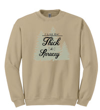 Load image into Gallery viewer, Thick &amp; Sprucy Sweatshirt
