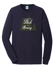 Load image into Gallery viewer, Thick &amp; Sprucy Long Sleeve Tee
