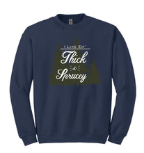 Load image into Gallery viewer, Thick &amp; Sprucy Sweatshirt
