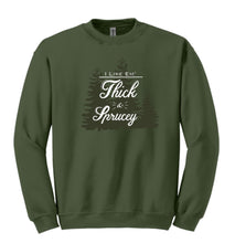 Load image into Gallery viewer, Thick &amp; Sprucy Sweatshirt
